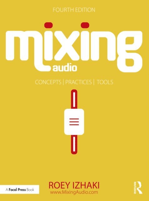 Roey Izhaki - Mixing Audio, E-bok