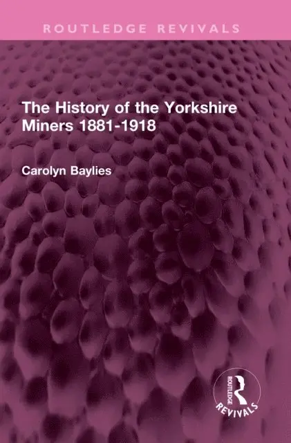 History of the Yorkshire Miners 1881-1918