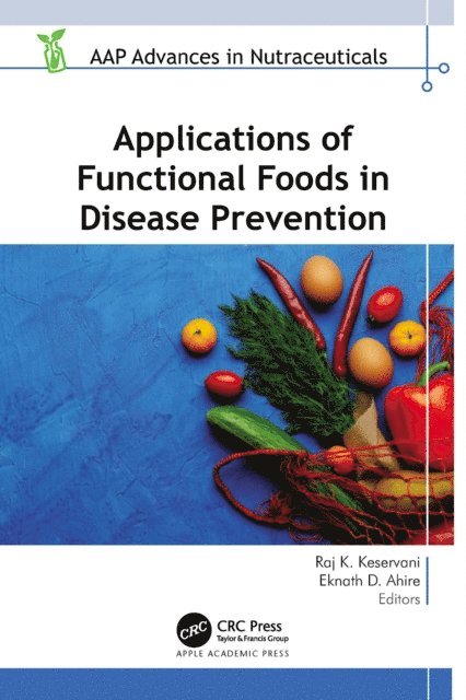 Eknath D. Ahire, Raj K. Keservani - Applications of Functional Foods in Disease Prevention, E-bok