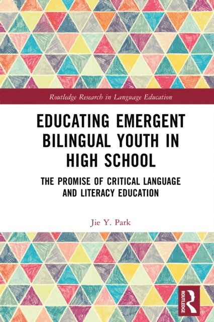 Jie Y. Park - Educating Emergent Bilingual Youth in High School, E-bok