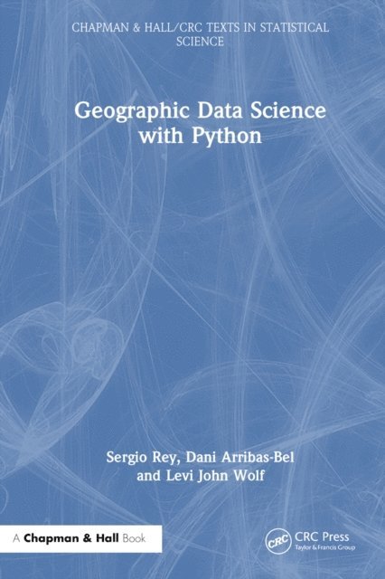 Levi John Wolf, Dani Arribas-Bel, Sergio Rey - Geographic Data Science with Python, E-bok