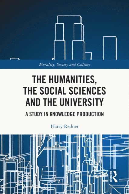Harry Redner - Humanities, the Social Sciences and the University, E-bok
