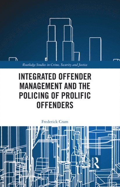 Frederick Cram - Integrated Offender Management and the Policing of Prolific Offenders, E-bok