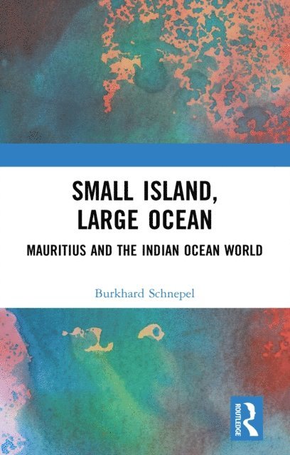 Burkhard Schnepel - Small Island, Large Ocean, E-bok