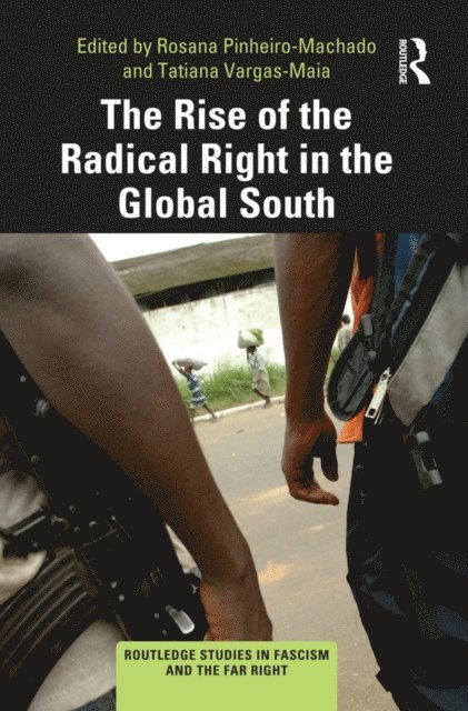Tatiana Vargas-Maia, Rosana Pinheiro-Machado - Rise of the Radical Right in the Global South, E-bok