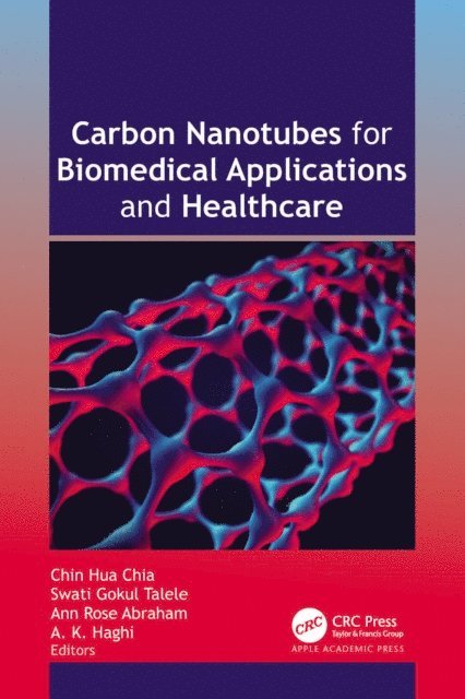 A. K. Haghi, Ann Rose Abraham, Swati Gokul Talele, Chin Hua Chia - Carbon Nanotubes for Biomedical Applications and Healthcare, E-bok