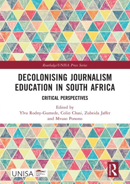Mvuso Ponono, Zubeida Jaffer, Colin Chasi, Ylva Rodny-Gumede - Decolonising Journalism Education in South Africa, E-bok