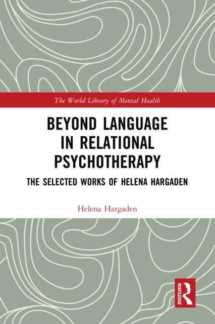 Helena Hargaden - Beyond Language in Relational Psychotherapy, E-bok