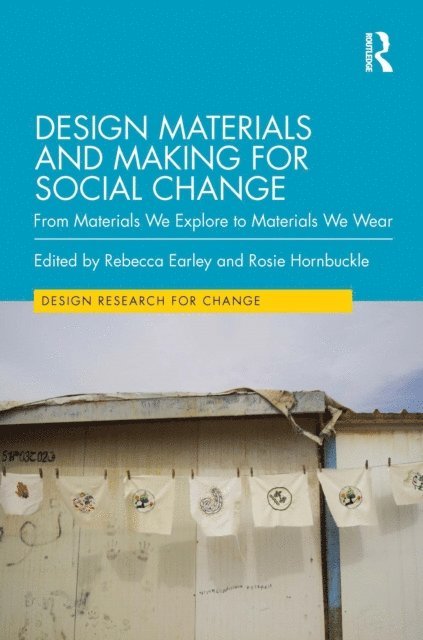 Rosie Hornbuckle, Rebecca Earley - Design Materials and Making for Social Change, E-bok