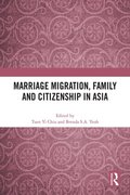 Marriage Migration, Family and Citizenship in Asia