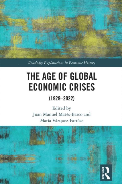 Maria Vazquez-Farinas, Juan Manuel Mates-Barco - Age of Global Economic Crises, E-bok