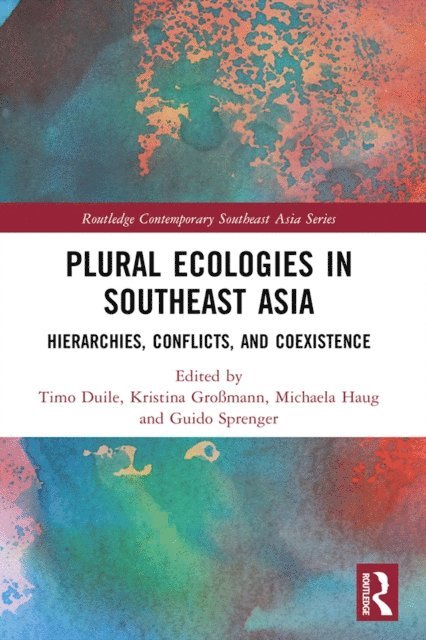 Guido Sprenger, Michaela Haug, Kristina Gromann, Timo Duile - Plural Ecologies in Southeast Asia, E-bok