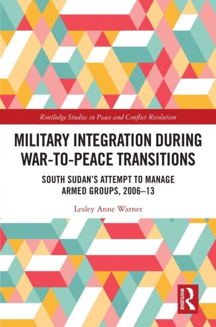Lesley Anne Warner - Military Integration during War-to-Peace Transitions, E-bok. Tillgänglighet: Lägg i varukorg