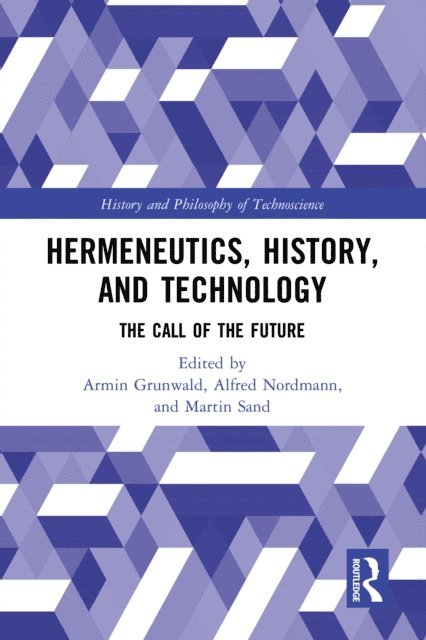 Martin Sand, Alfred Nordmann, Armin Grunwald - Hermeneutics, History, and Technology, E-bok
