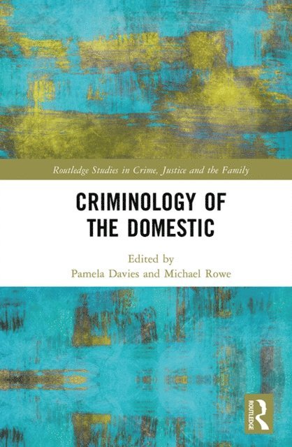 Michael Rowe, Pamela Davies - Criminology of the Domestic, E-bok