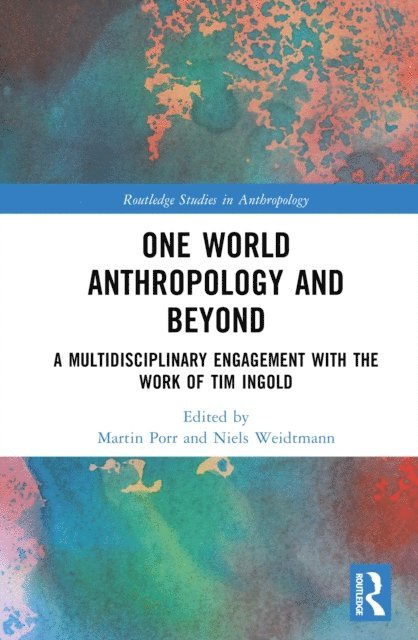 Niels Weidtmann, Martin Porr - One World Anthropology and Beyond, E-bok