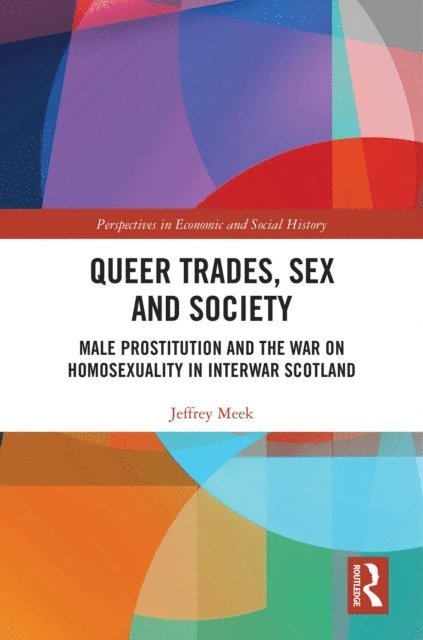 Jeffrey Meek - Queer Trades, Sex and Society, E-bok