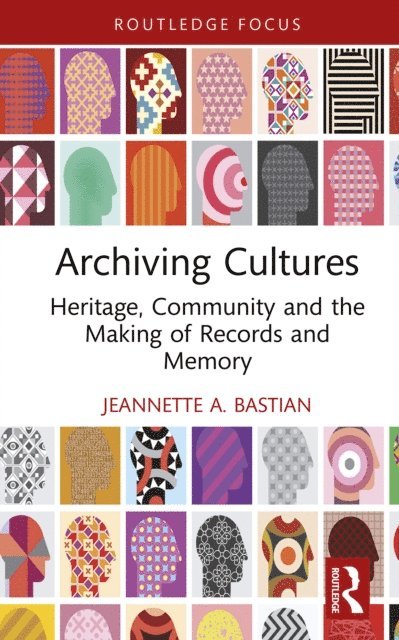 Jeannette A. Bastian - Archiving Cultures, E-bok