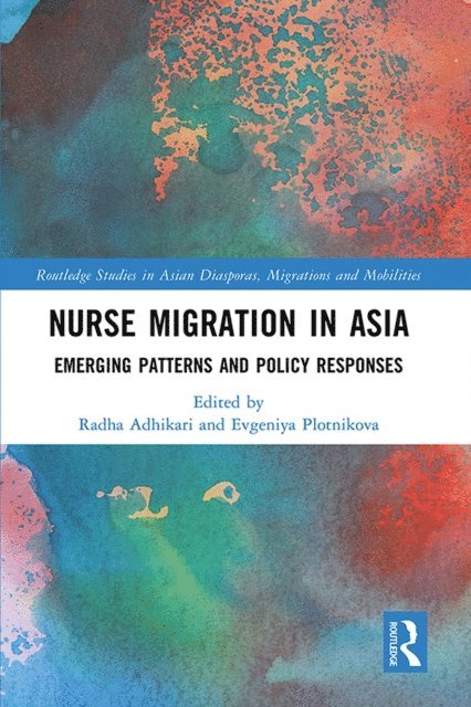Evgeniya Plotnikova, Radha Adhikari - Nurse Migration in Asia, E-bok