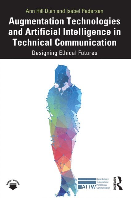 Isabel Pedersen, Ann Hill Duin - Augmentation Technologies and Artificial Intelligence in Technical Communication, E-bok