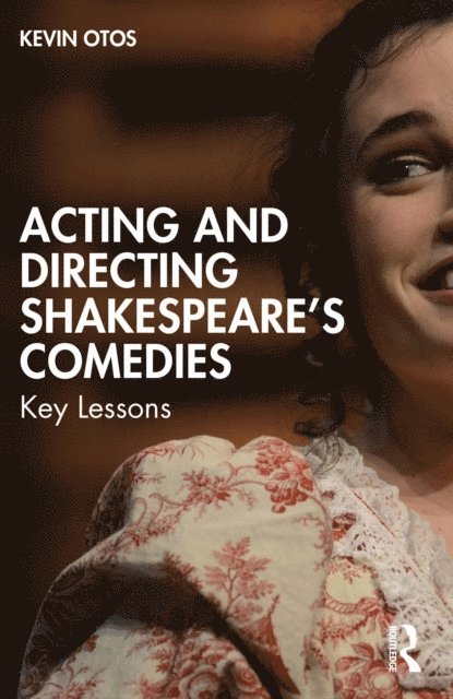 Kevin Otos - Acting and Directing Shakespeare's Comedies, E-bok
