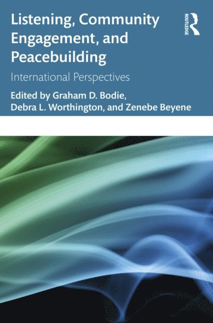 Zenebe Beyene, Debra L. Worthington, Graham D. Bodie - Listening, Community Engagement, and Peacebuilding, E-bok