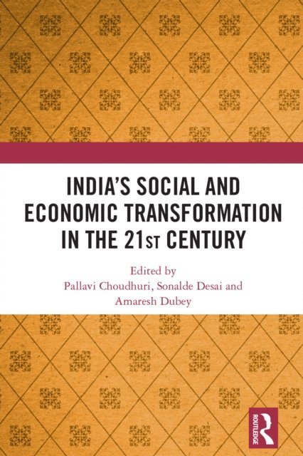 Amaresh Dubey, Sonalde Desai, Pallavi Choudhuri - India's Social and Economic Transformation in the 21st Century, E-bok