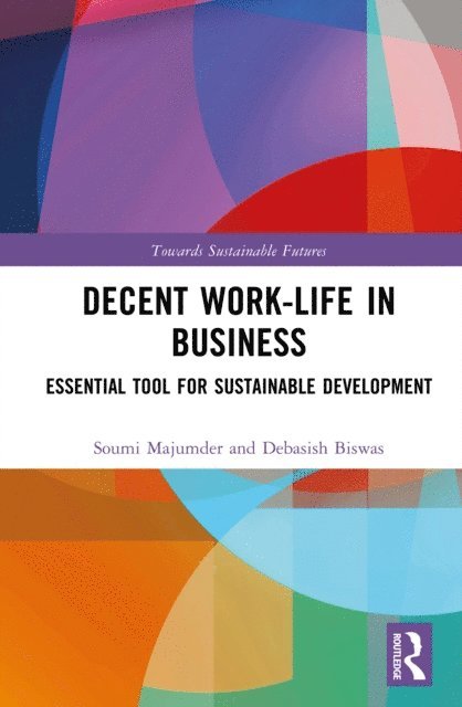 Debasish Biswas, Soumi Majumder - Decent Work-Life in Business, E-bok