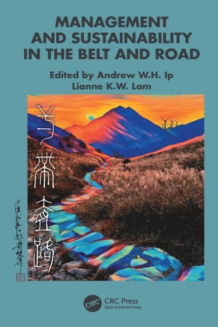 Lianne K.W. Lam, Andrew W.H. Ip - Management and Sustainability in the Belt and Road, E-bok