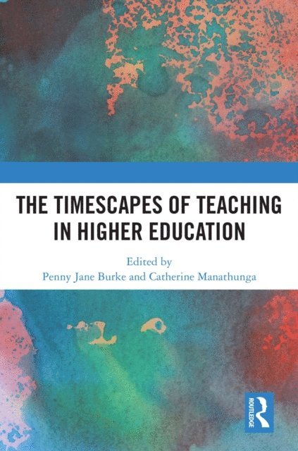 Catherine Manathunga, Penny Jane Burke - Timescapes of Teaching in Higher Education, E-bok