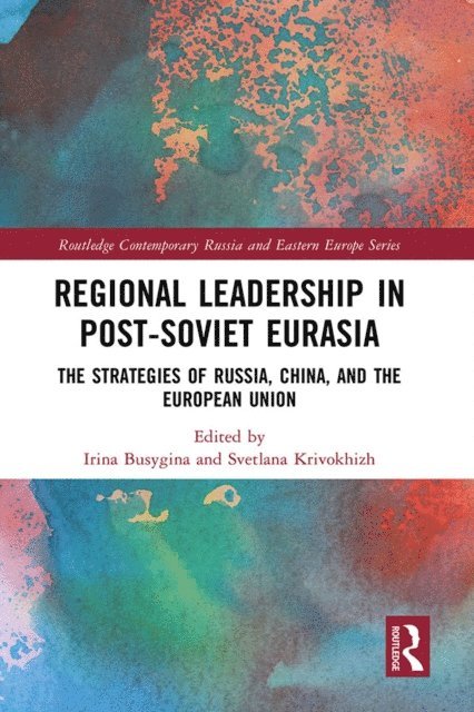Svetlana Krivokhizh, Irina Busygina - Regional Leadership in Post-Soviet Eurasia, E-bok