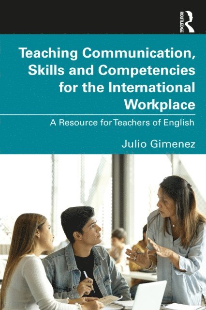 Julio Gimenez - Teaching Communication, Skills and Competencies for the International Workplace, E-bok