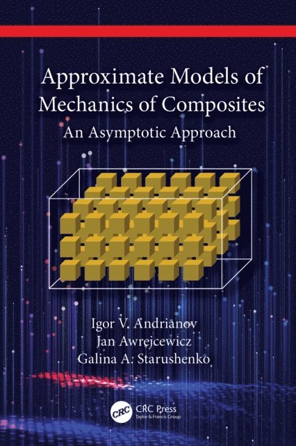Galina A. Starushenko, Jan Awrejcewicz, Igor V. Andrianov - Approximate Models of Mechanics of Composites, E-bok