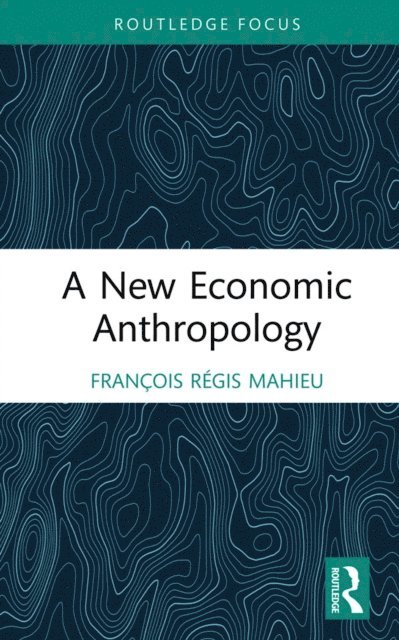 Francois Regis Mahieu - New Economic Anthropology, E-bok