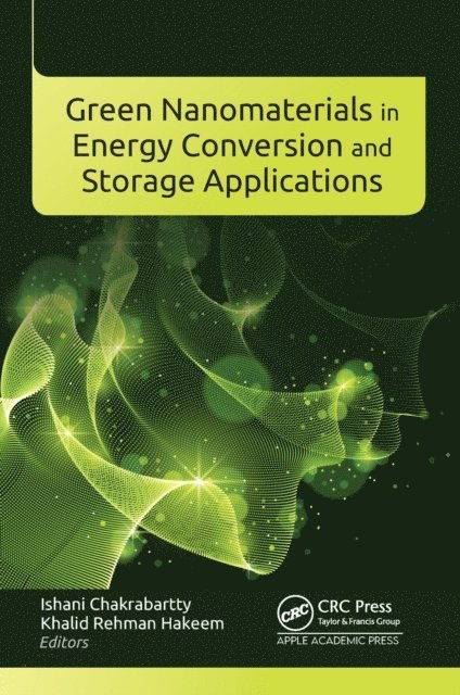 Khalid Rehman Hakeem, Ishani Chakrabartty - Green Nanomaterials in Energy Conversion and Storage Applications, E-bok