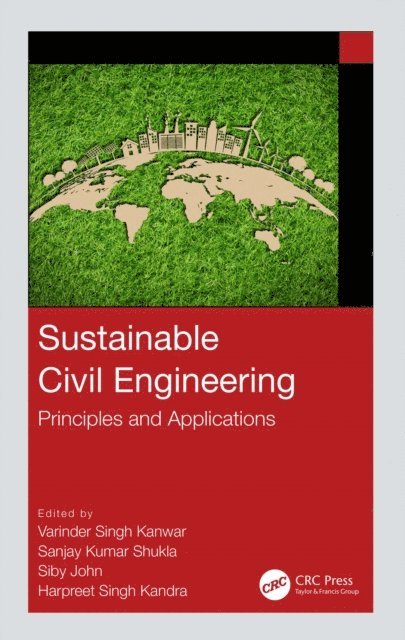 Harpreet Singh Kandra, Siby John, Sanjay Kumar Shukla, Varinder S. Kanwar - Sustainable Civil Engineering, E-bok
