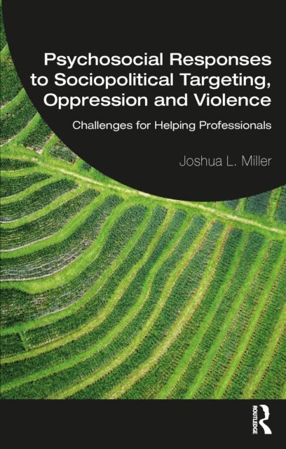 Joshua L. Miller - Psychosocial Responses to Sociopolitical Targeting, Oppression and Violence, E-bok