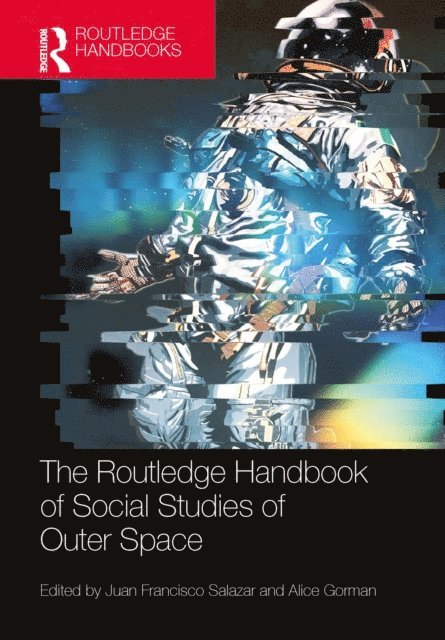 Alice Gorman, Juan Francisco Salazar - Routledge Handbook of Social Studies of Outer Space, E-bok