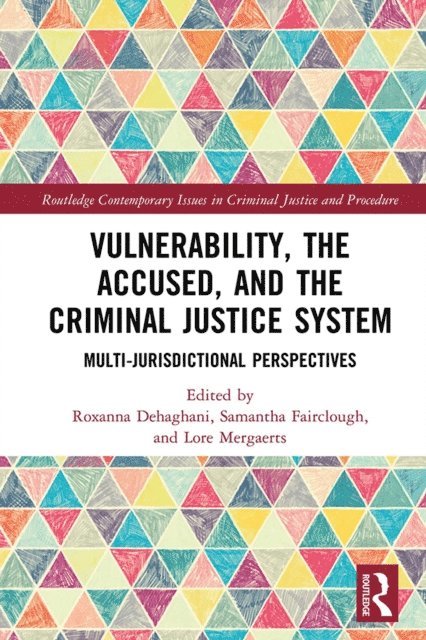 Lore Mergaerts, Samantha Fairclough, Roxanna Dehaghani - Vulnerability, the Accused, and the Criminal Justice System, E-bok