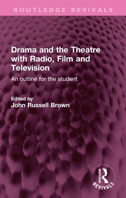 John Russell Brown - Drama and the Theatre with Radio, Film and Television, E-bok