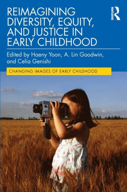 Celia Genishi, A. Lin Goodwin, Haeny Yoon - Reimagining Diversity, Equity, and Justice in Early Childhood, E-bok