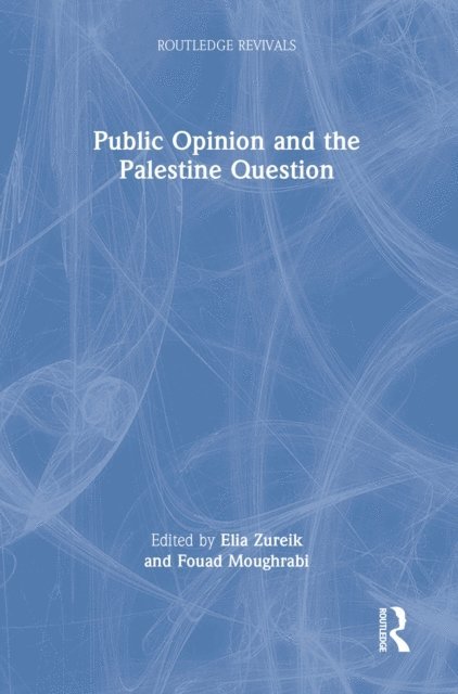 Fouad Moughrabi, Elia Zureik - Public Opinion and the Palestine Question, E-bok