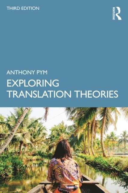 Anthony Pym - Exploring Translation Theories, E-bok