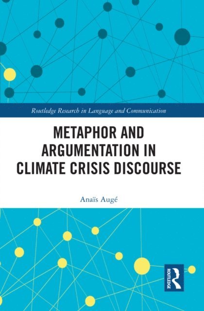 Anais Auge - Metaphor and Argumentation in Climate Crisis Discourse, E-bok