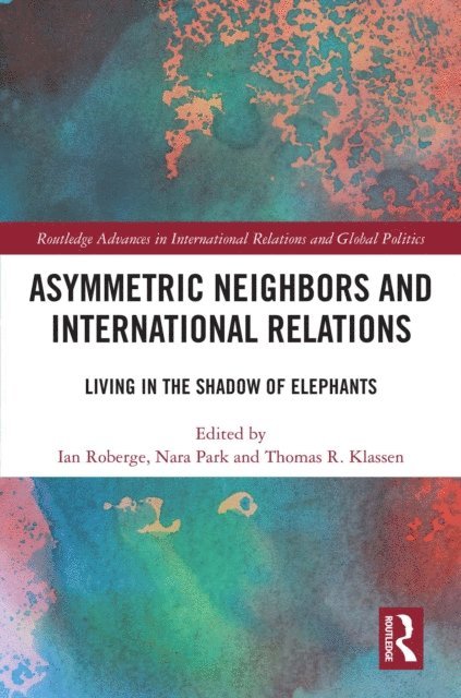 Thomas R. Klassen, Nara Park, Ian Roberge - Asymmetric Neighbors and International Relations, E-bok