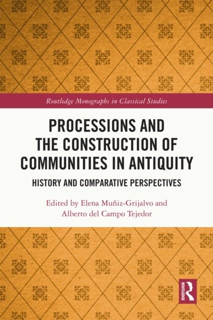 Alberto del Campo Tejedor, Elena Muniz-Grijalvo - Processions and the Construction of Communities in Antiquity, E-bok