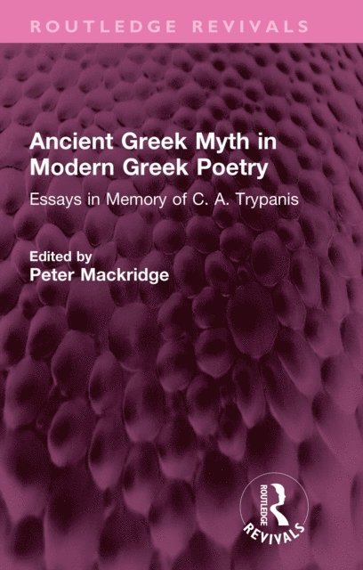 Peter Mackridge - Ancient Greek Myth in Modern Greek Poetry, E-bok