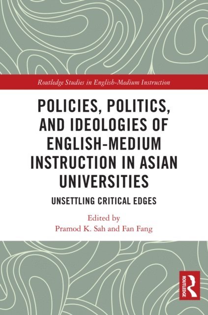 Fan Fang, Pramod K. Sah - Policies, Politics, and Ideologies of English-Medium Instruction in Asian Universities, E-bok
