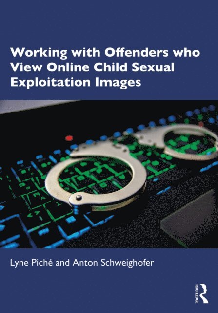 Anton Schweighofer, Lyne Piche - Working with Offenders who View Online Child Sexual Exploitation Images, E-bok
