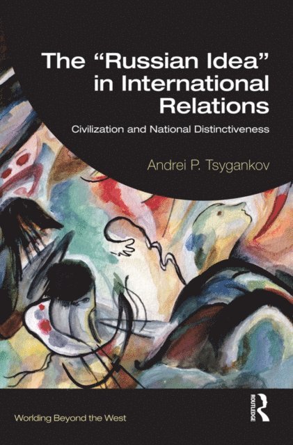 Andrei P. Tsygankov - &quote;Russian Idea&quote; in International Relations, E-bok